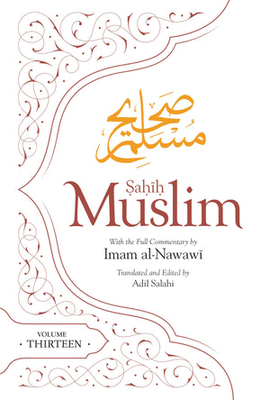 Sahih Muslim (Volume 13): With The Full Commentary By Imam Nawawi (Al Minhaj Bi Sharh Sahih Muslim)