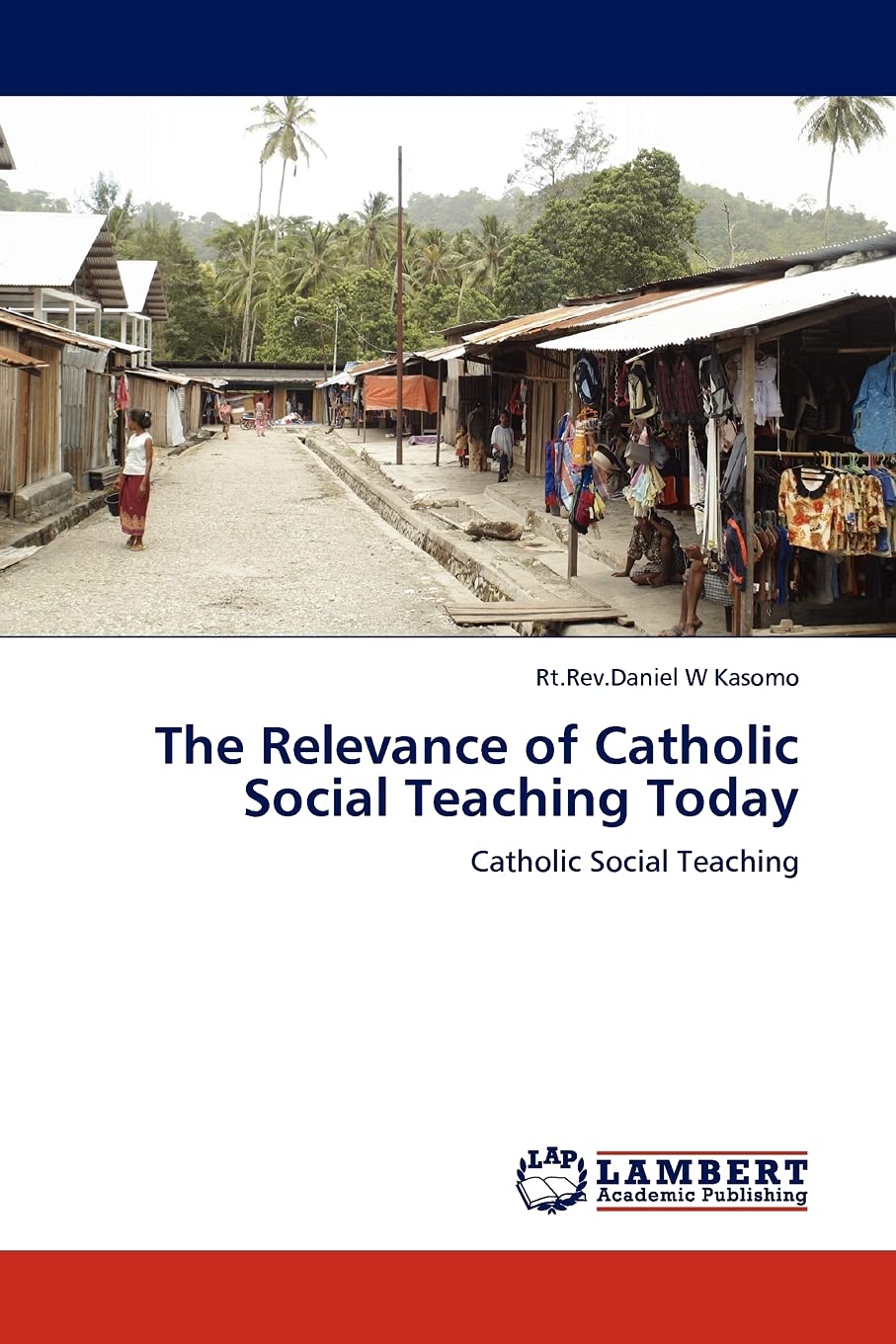 The Relevance of Catholic Social Teaching Today: Catholic Social Teaching,Used