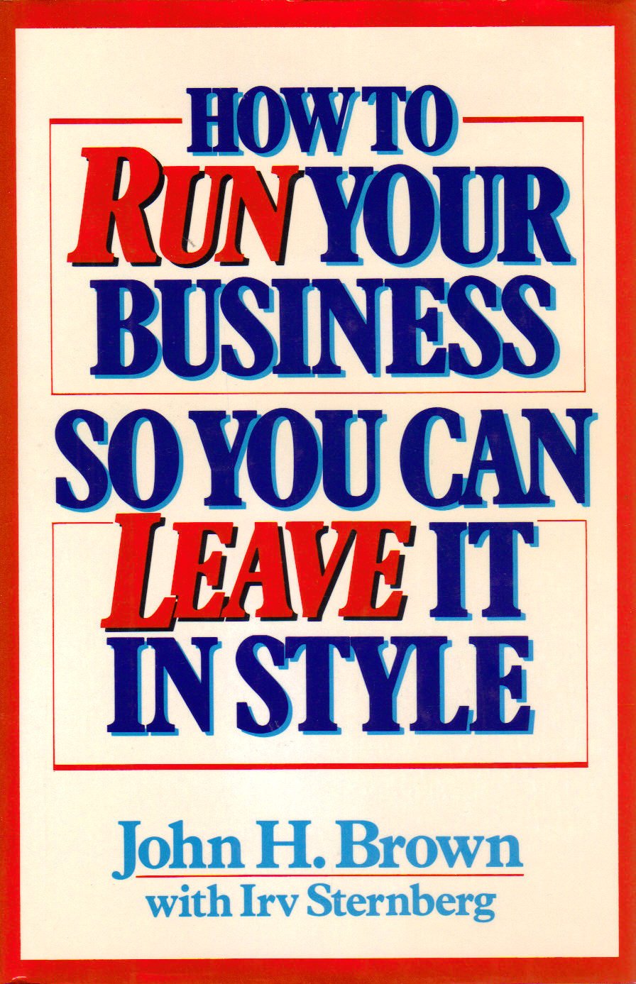 How to Run Your Business So You Can Leave It in Style,New