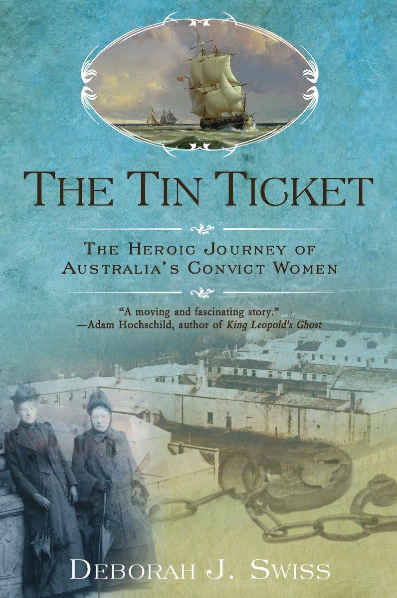The Tin Ticket: The Heroic Journey Of Australia'S Convict Women,Used