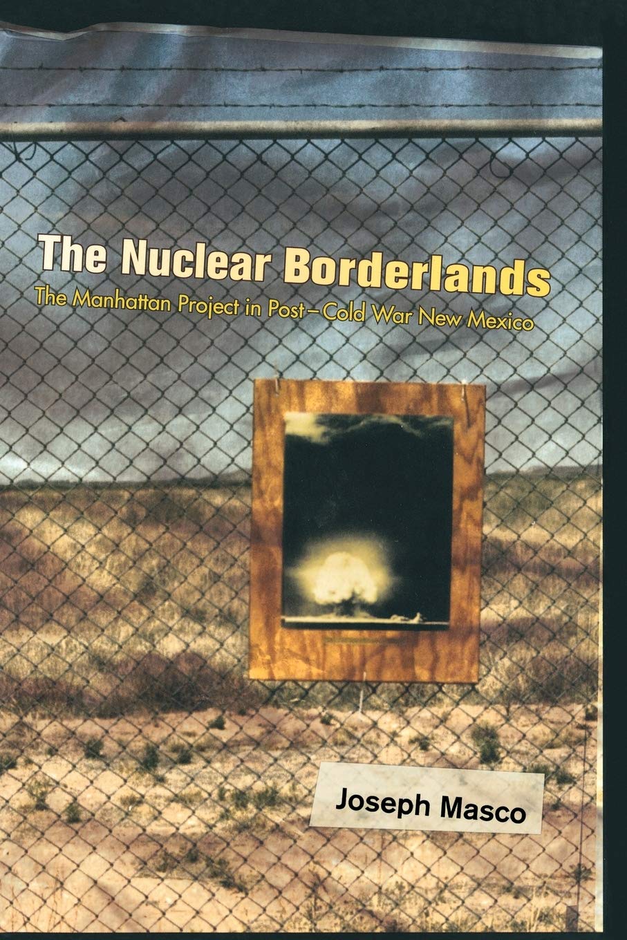 The Nuclear Borderlands: The Manhattan Project in PostCold War New Mexico,Used