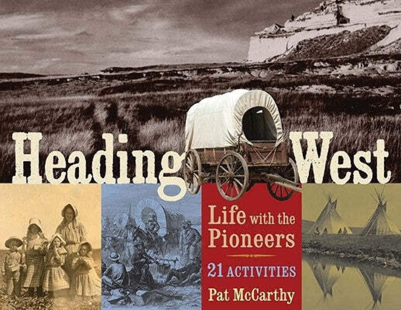 Heading West: Life with the Pioneers, 21 Activities (31) (For Kids series),Used