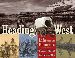 Heading West: Life with the Pioneers, 21 Activities (31) (For Kids series),Used