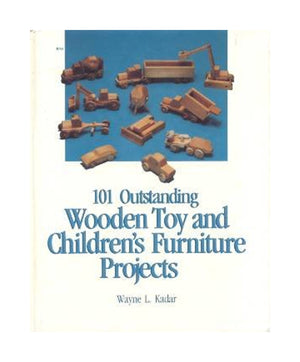 101 Outstanding Wooden Toy and Children's Furniture Projects,Used