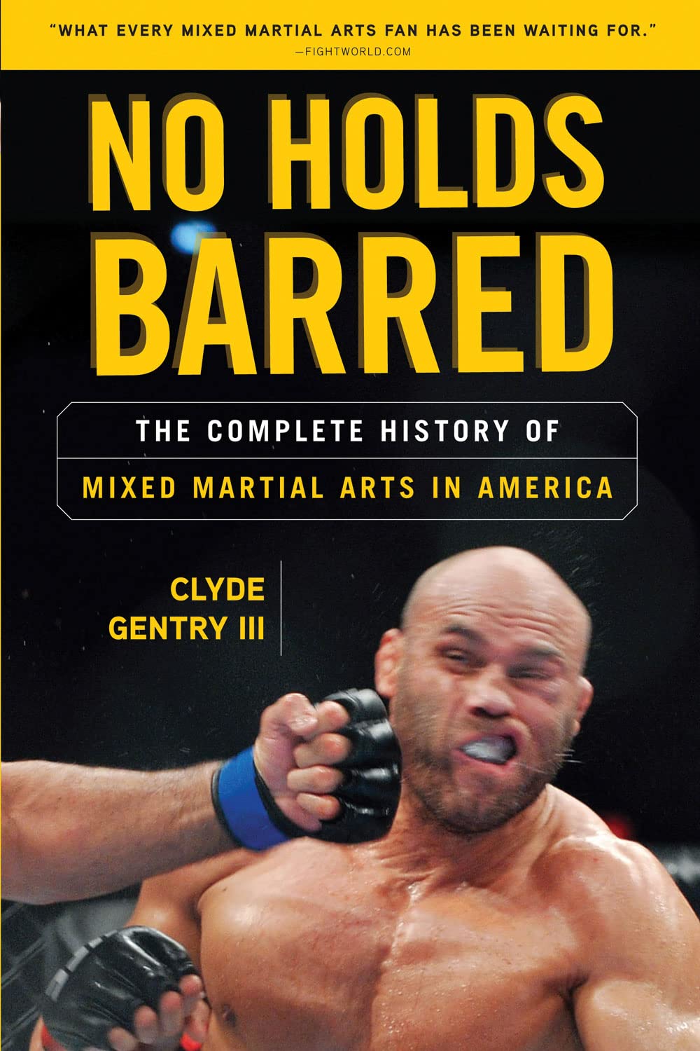 No Holds Barred: The Complete History of Mixed Martial Arts in America,Used