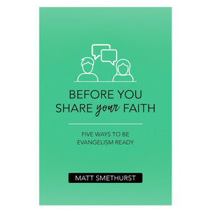 Before You Share Your Faith: Five Ways to Be Evangelism Ready