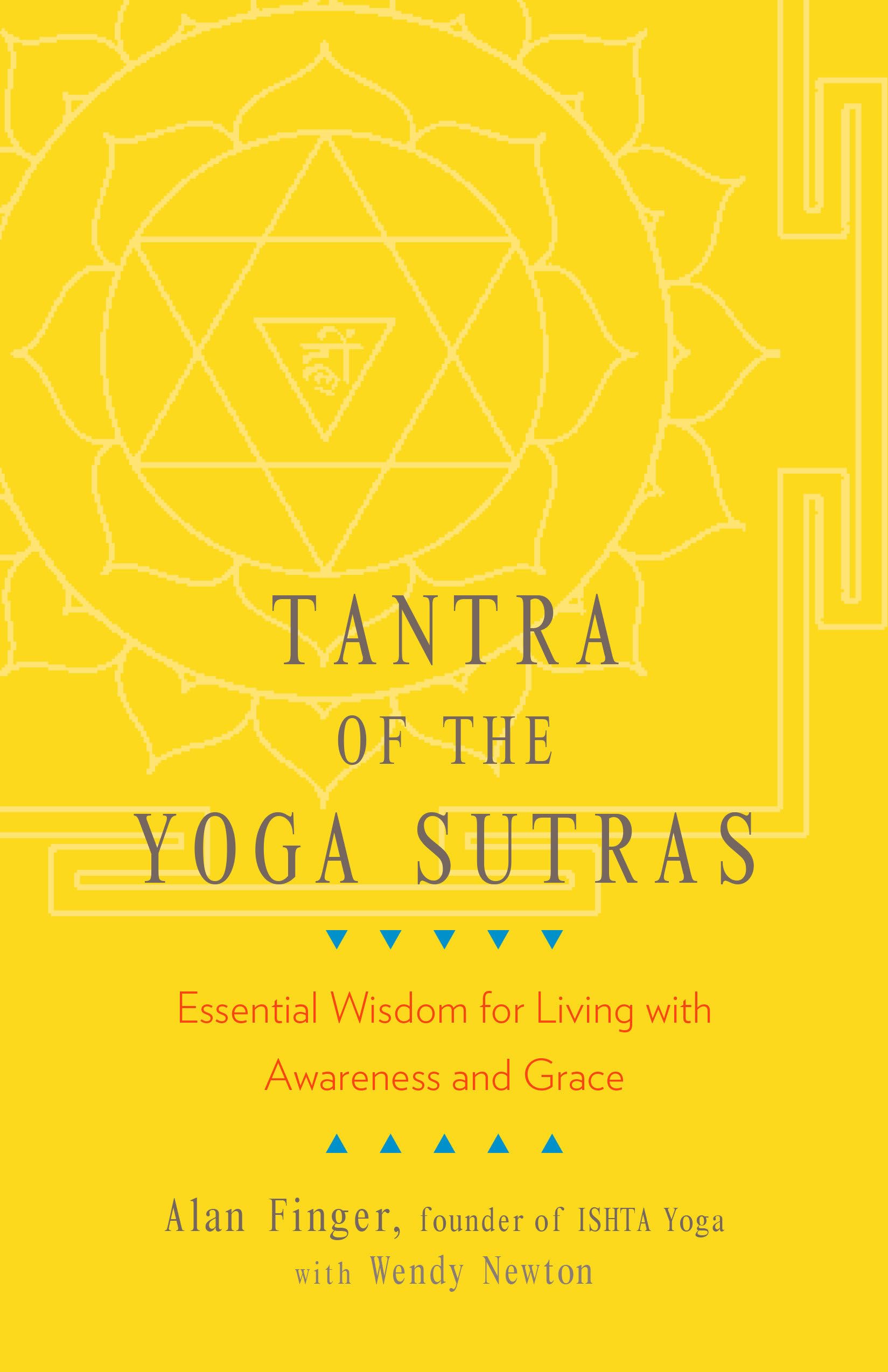 Tantra Of The Yoga Sutras: Essential Wisdom For Living With Awareness And Grace