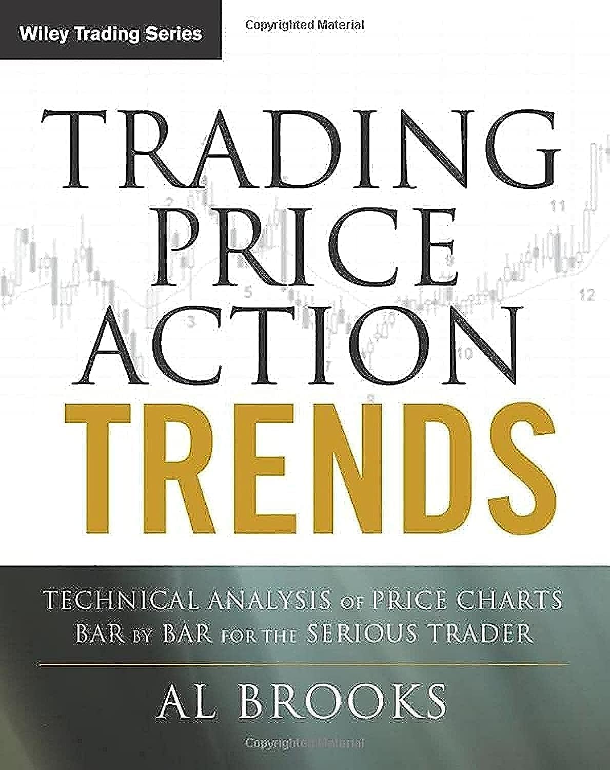 Trading Price Action Trends: Technical Analysis of Price Charts Bar by Bar for the Serious Trader,Used