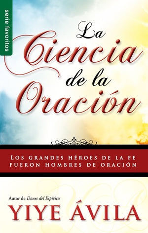 La Ciencia De La Oracin  Serie Favoritos (Spanish Edition),New