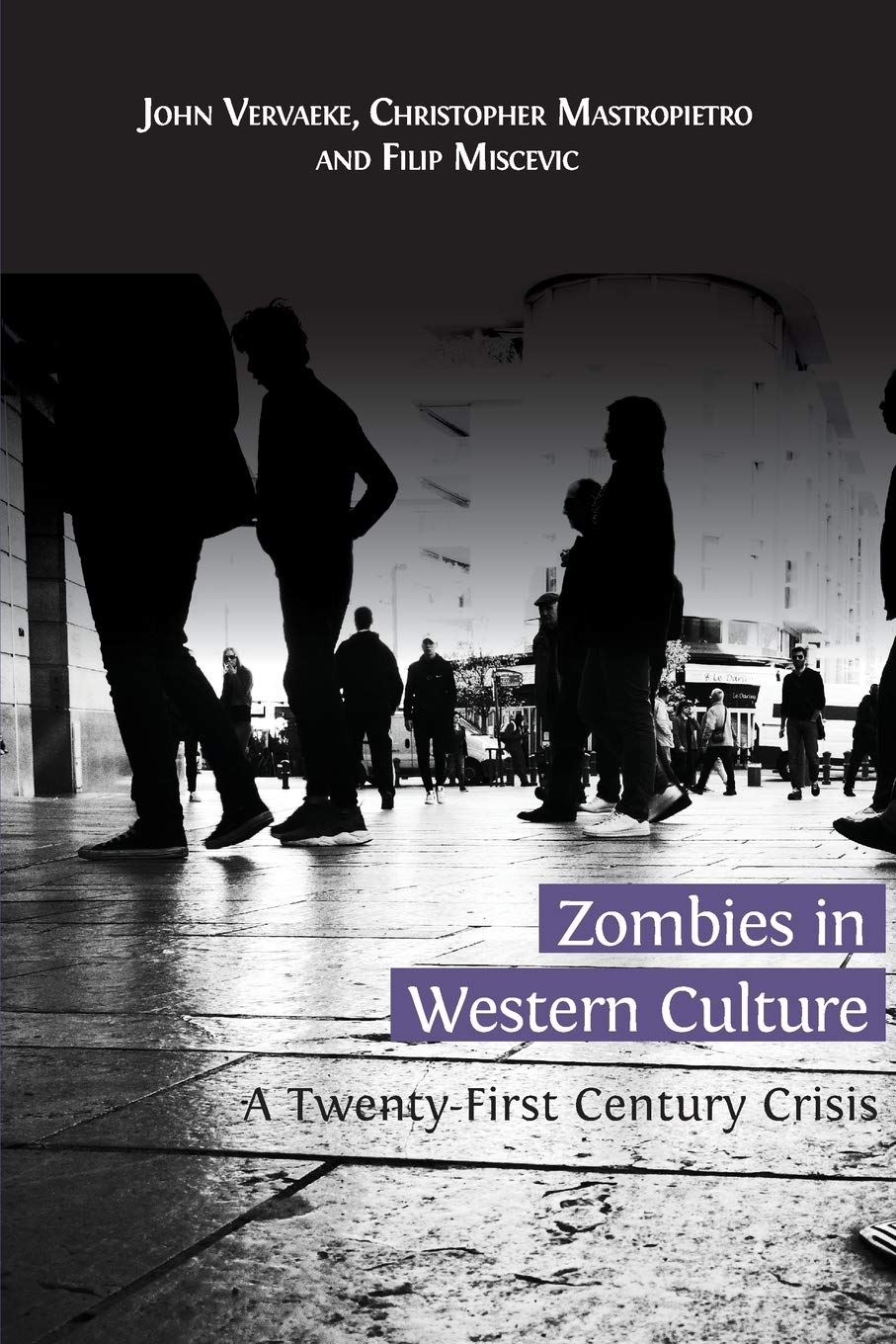 Zombies in Western Culture: A TwentyFirst Century Crisis,Used