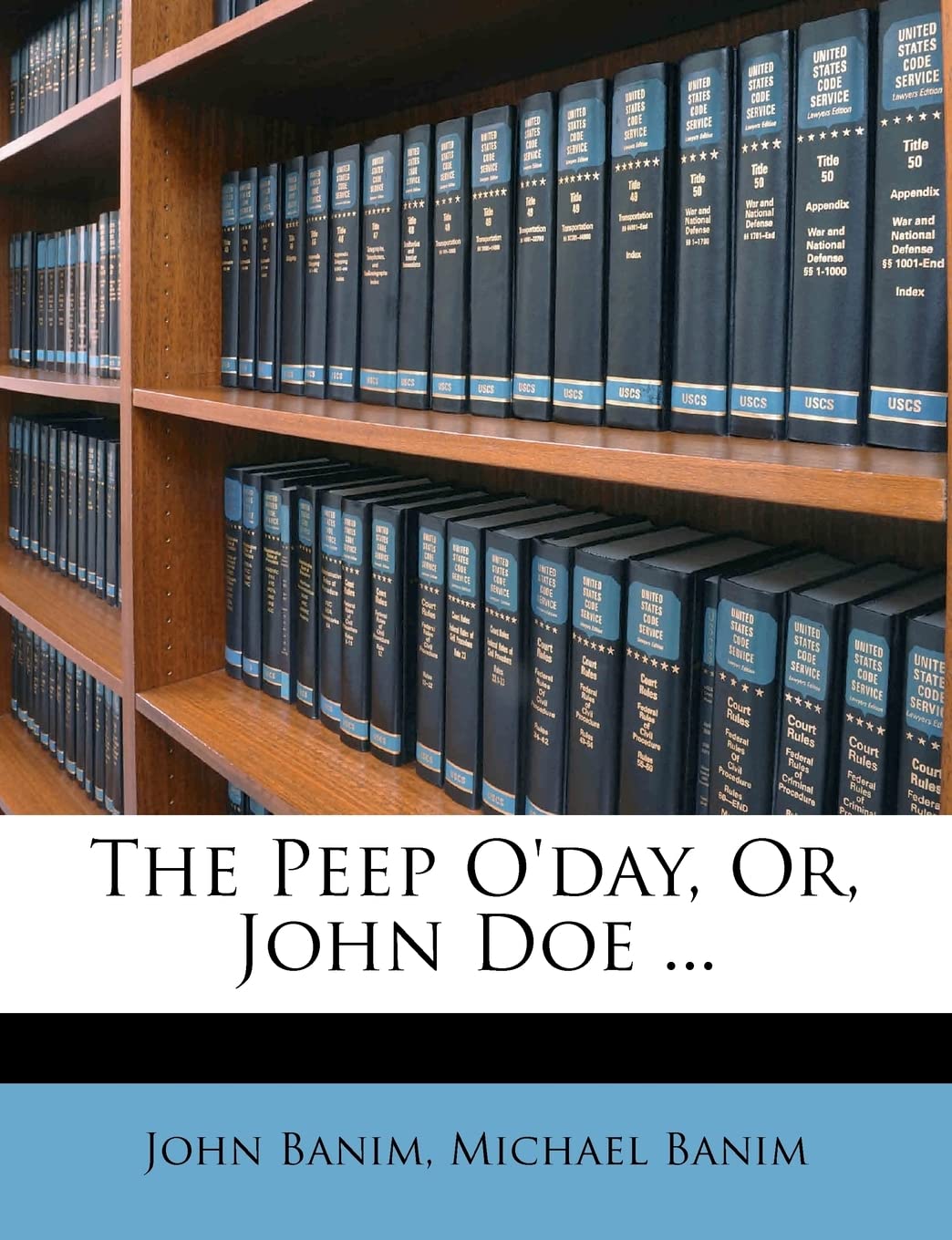 The Peep O'Day, Or, John Doe ...,New