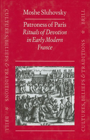 Patroness of Paris: Rituals of Devotion in Early Modern France (Cultures, Beliefs and Traditions: Medieval and Early Modern),Used
