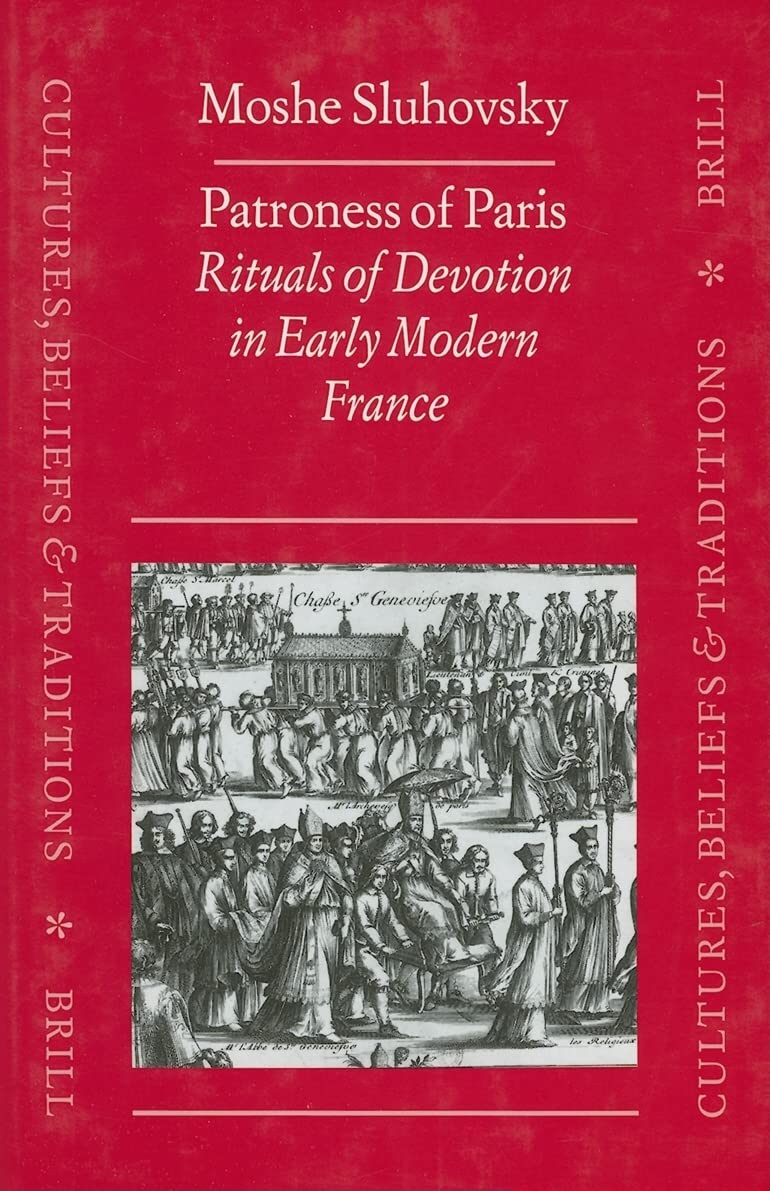 Patroness of Paris: Rituals of Devotion in Early Modern France (Cultures, Beliefs and Traditions: Medieval and Early Modern),Used