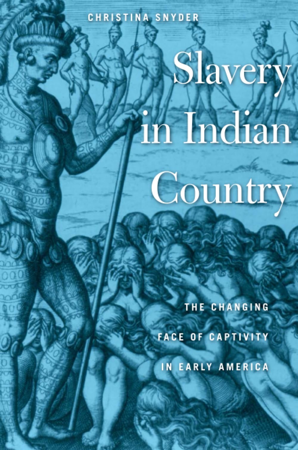 Slavery In Indian Country: The Changing Face Of Captivity In Early America-new
