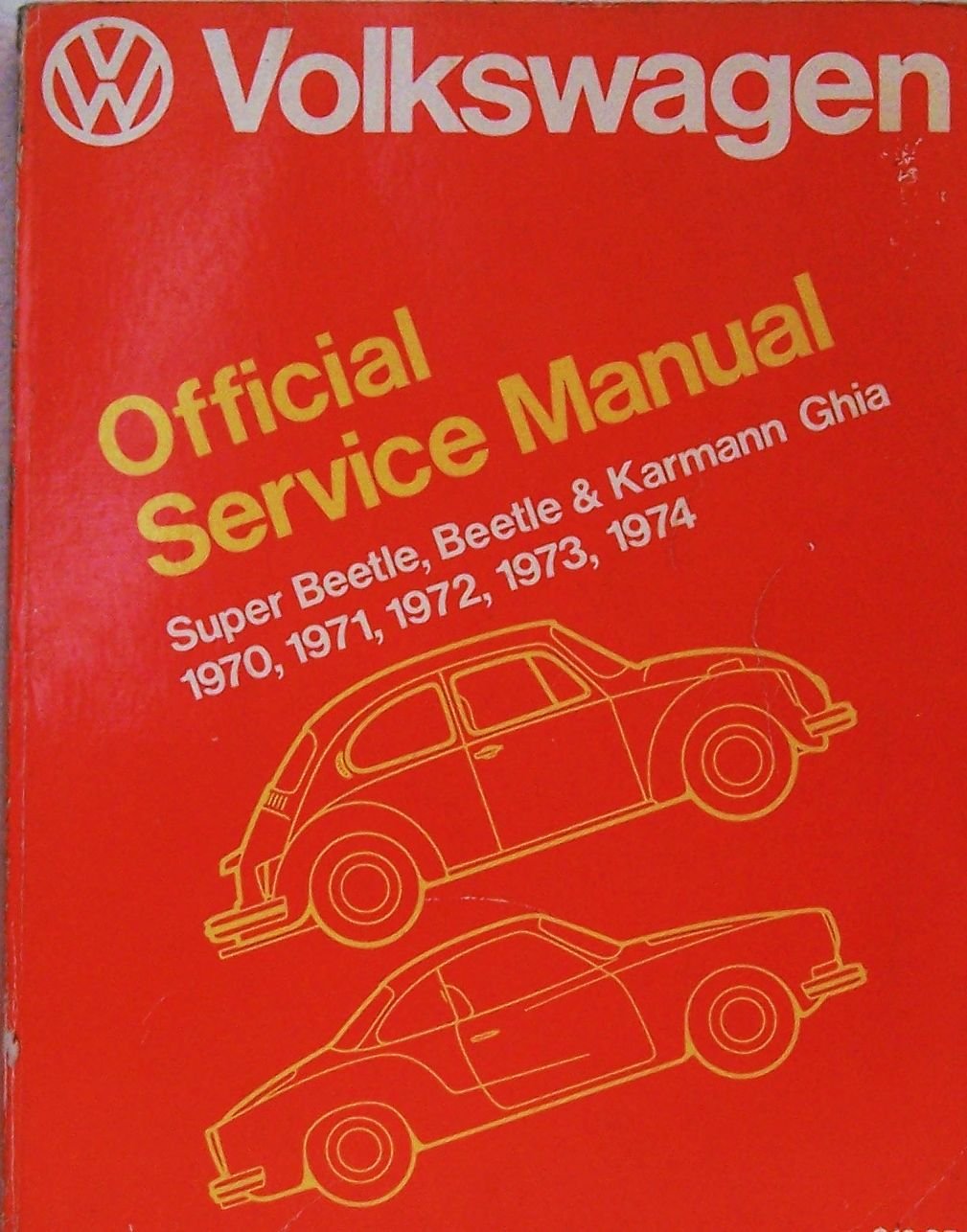Volkswagen: Beetle, Super Beetle, Karmann Ghia;: Official Service Manual Type 1, 1970, 1971, 1972, 1973, 1974