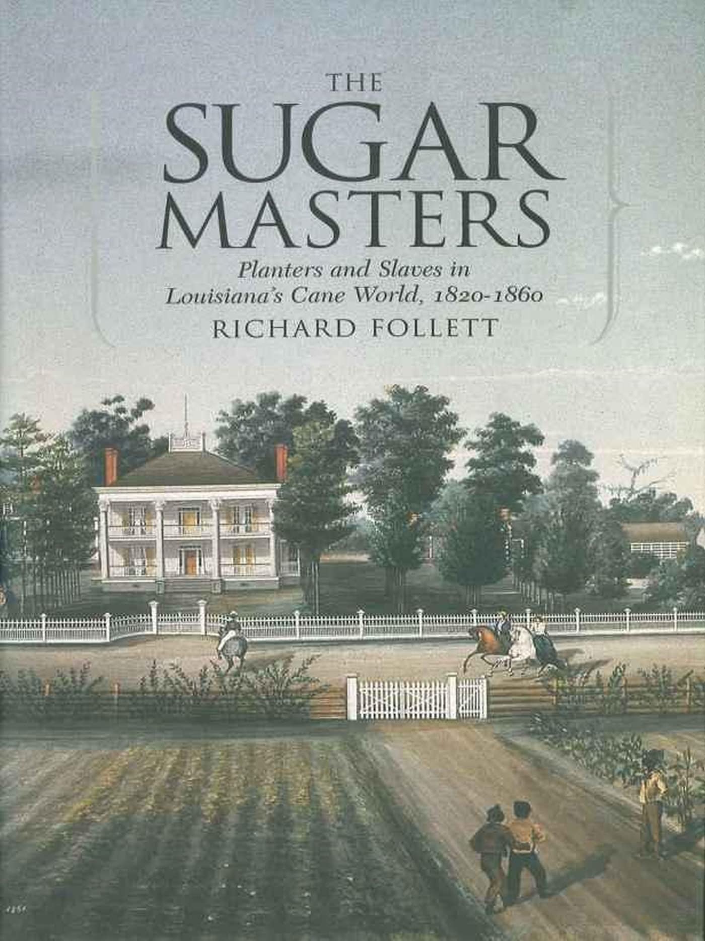 The Sugar Masters: Planters And Slaves In Louisiana'S Cane World, 18201860,Used