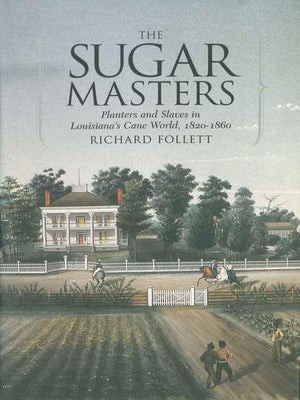 The Sugar Masters: Planters And Slaves In Louisiana'S Cane World, 18201860,Used