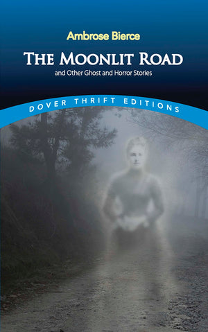 The Moonlit Road and Other Ghost and Horror Stories (Dover Thrift Editions: Gothic/Horror),New