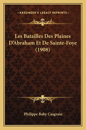 Les Batailles Des Plaines D'Abraham Et De SainteFoye (1908) (French Edition),New