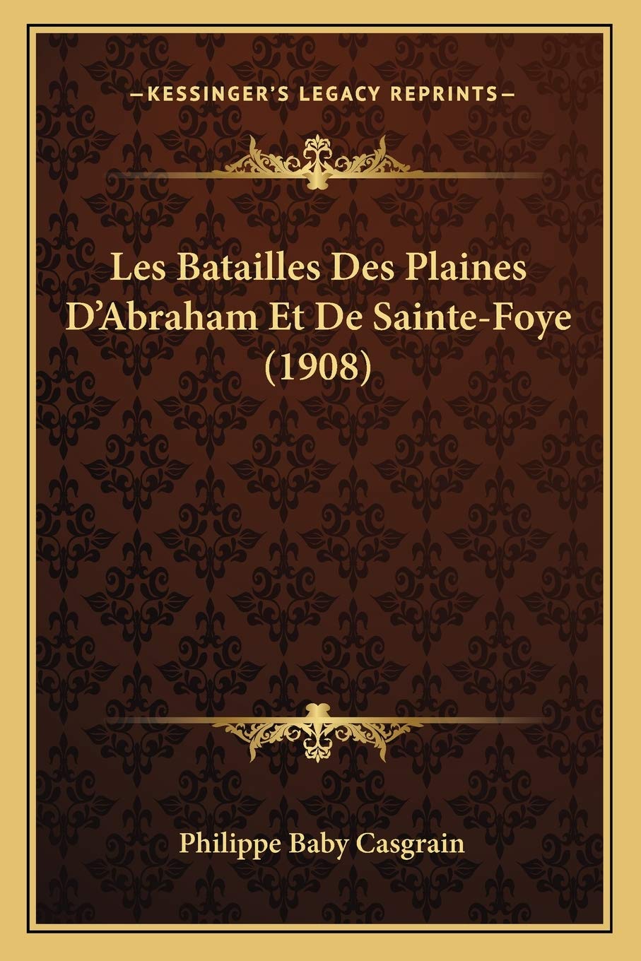 Les Batailles Des Plaines D'Abraham Et De SainteFoye (1908) (French Edition),Used