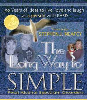 The Long Way to Simple  50 years of Living, Loving and Laughing as a Person with FASD (Mom's Choice Awards Recipient),New