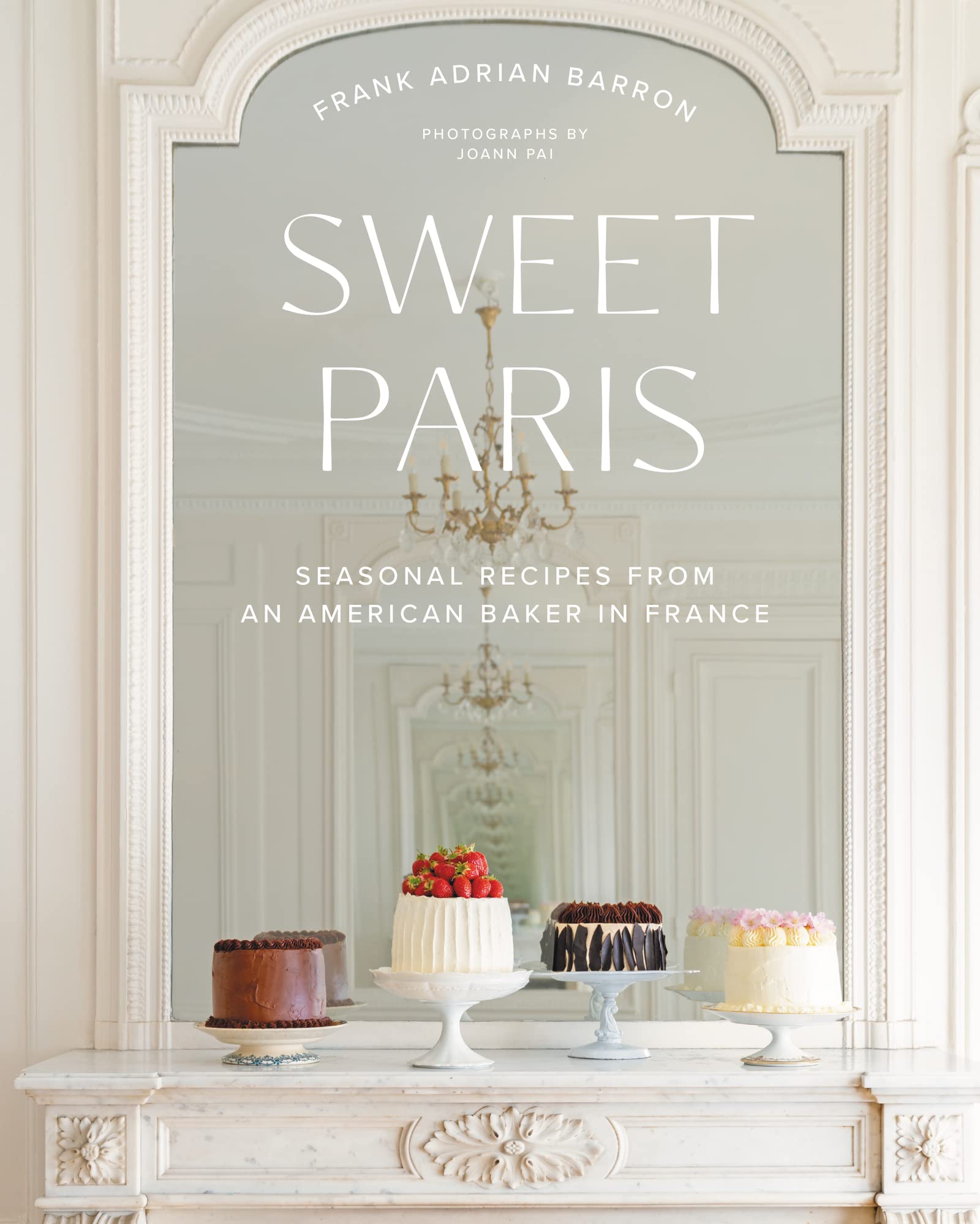 Sweet Paris: Seasonal Recipes From An American Baker In France,New