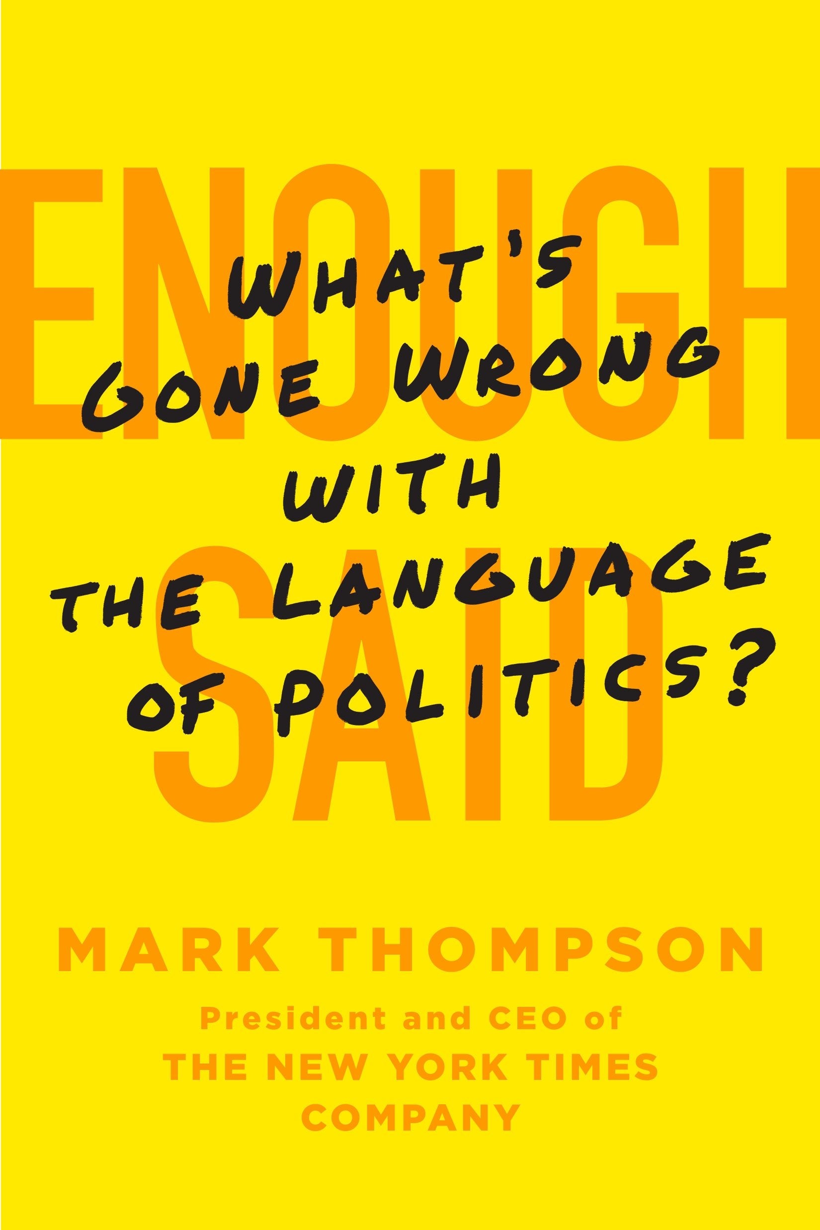 Enough Said: What's Gone Wrong with the Language of Politics?,Used