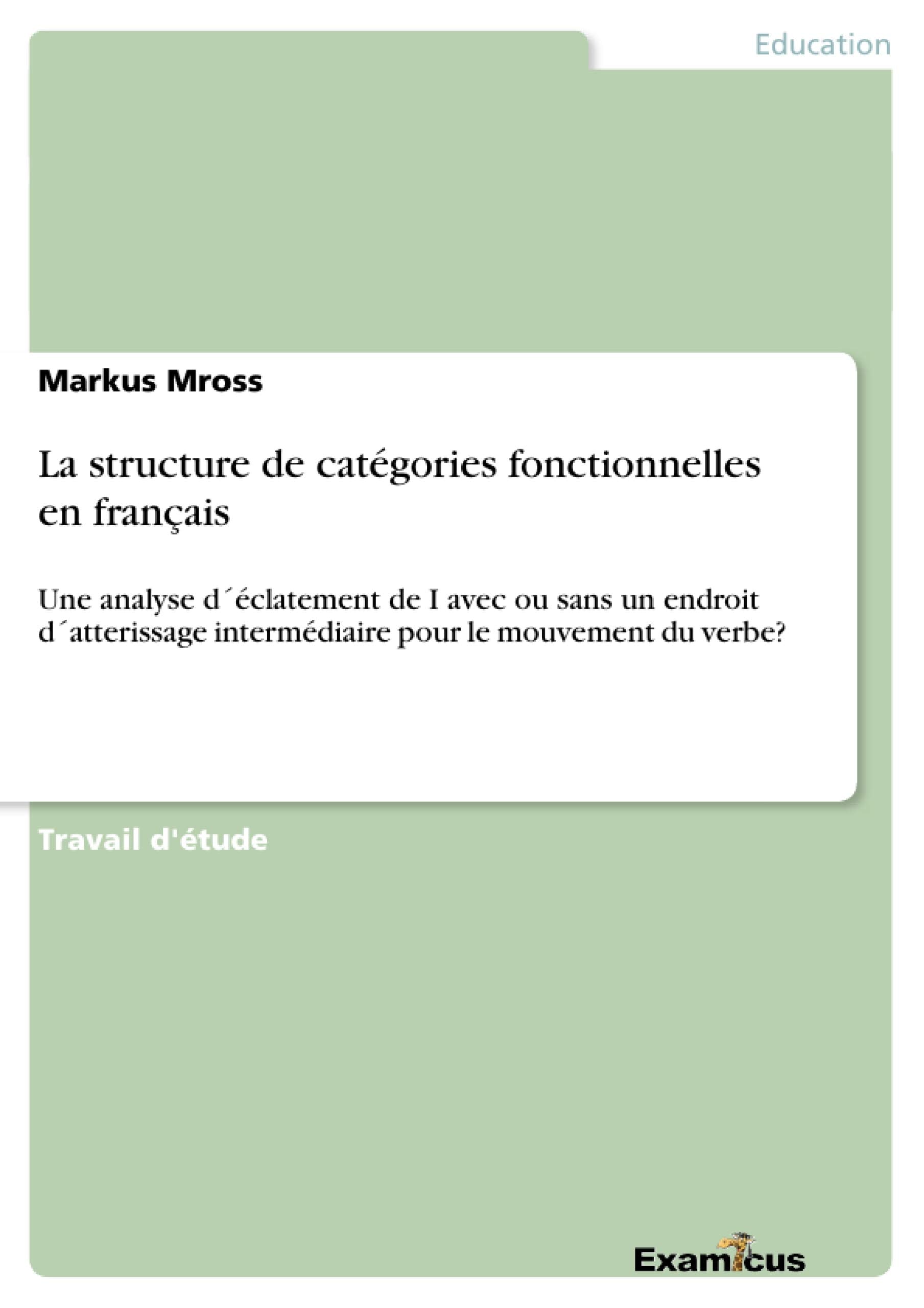 La Structure De Catgories Fonctionnelles En Franais: Une Analyse Dclatement De I Avec Ou Sans Un Endroit Datterissage Interm,Used
