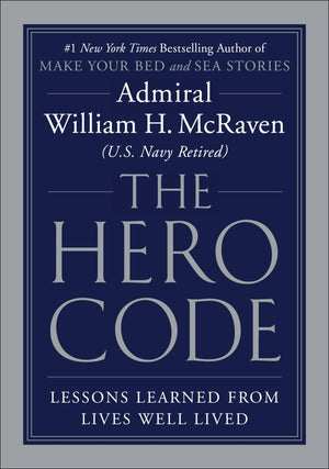 The Hero Code: Lessons Learned from Lives Well Lived,New