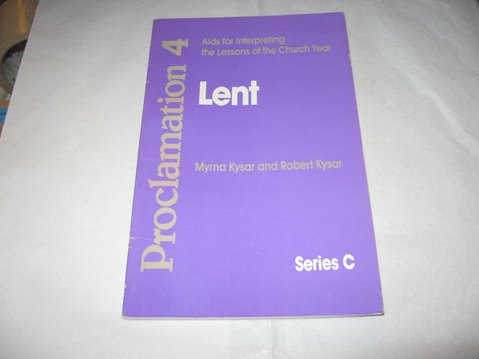 Proclamation 4: AIDS for Interpreting the Lessons of the Church Year : Series C : Lent,Used