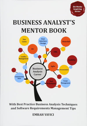 Business Analyst's Mentor Book: With Best Practice Business Analysis Techniques and Software Requirements Management Tips (Bawo,Used