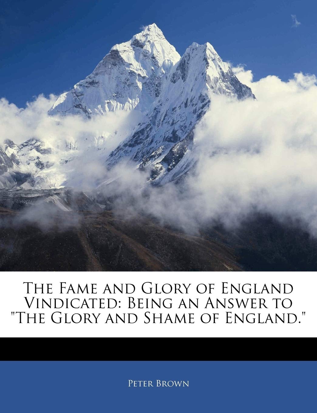 The Fame and Glory of England Vindicated: Being an Answer to the Glory and Shame of England.,New