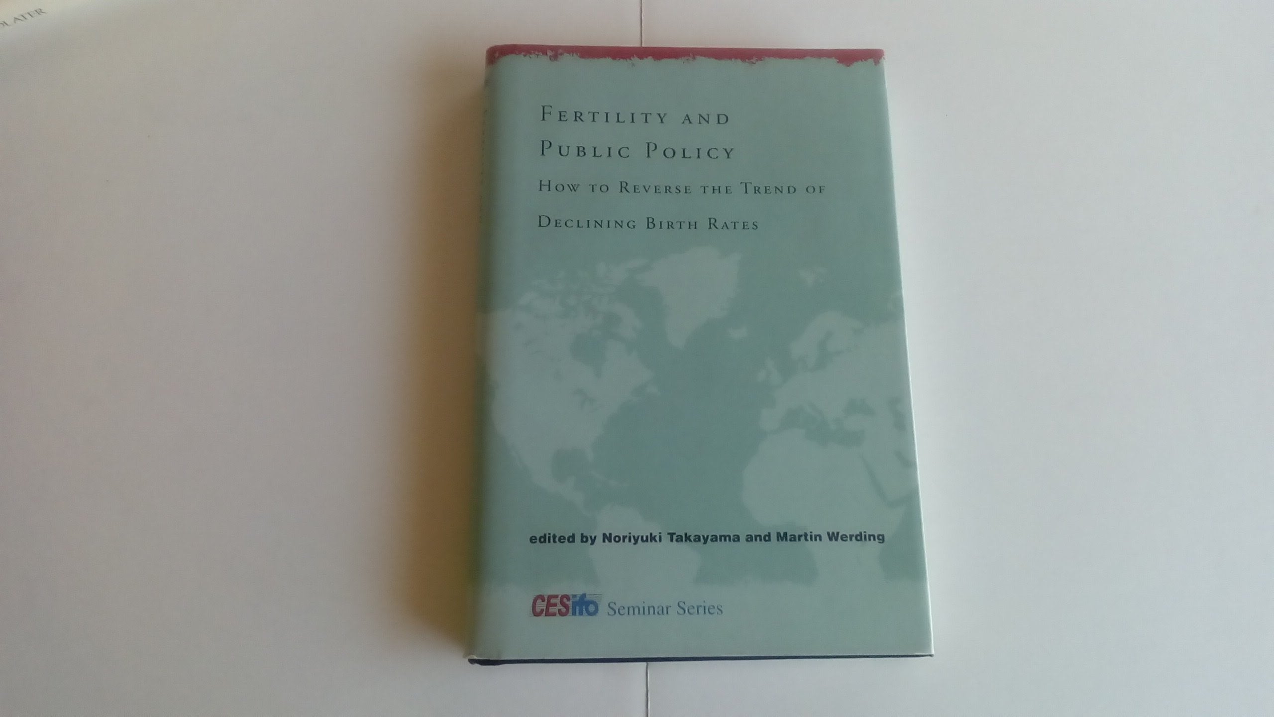 Fertility and Public Policy: How to Reverse the Trend of Declining Birth Rates (CESifo Seminar),Used