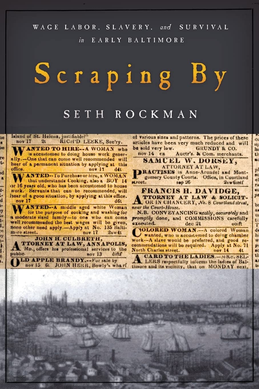 Scraping By: Wage Labor, Slavery, And Survival In Early Baltimore (Studies In Early American Economy And Society From The Librar,New