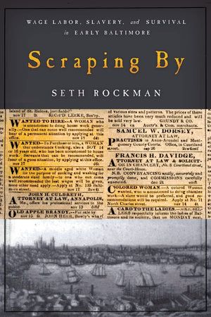 Scraping By: Wage Labor, Slavery, and Survival in Early Baltimore (Studies in Early American Economy and Society from the Librar,Used