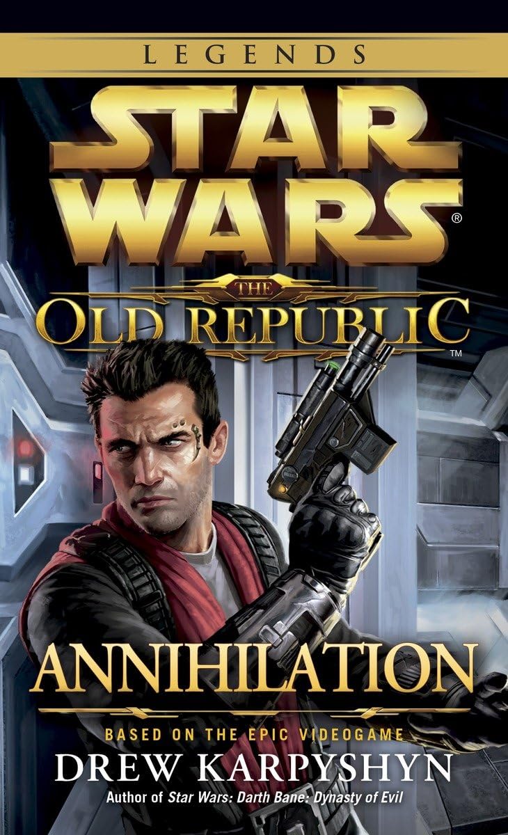 Annihilation: Star Wars Legends (The Old Republic) (Star Wars: The Old Republic  Legends)