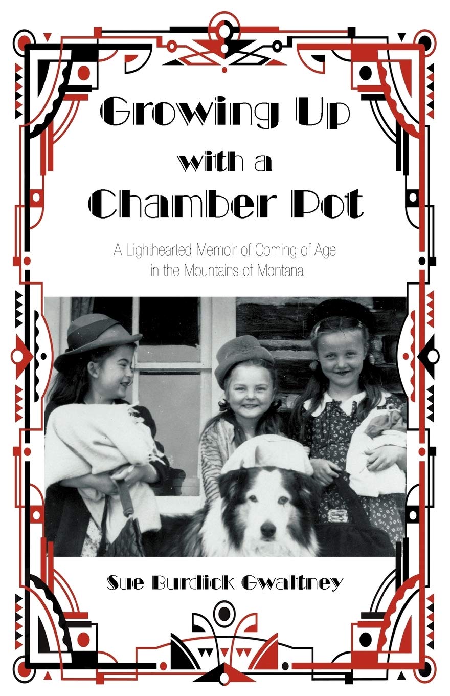 Growing Up With A Chamber Pot: A Lighthearted Memoir Of Coming Of Age In The Mountains Of Montana,Used