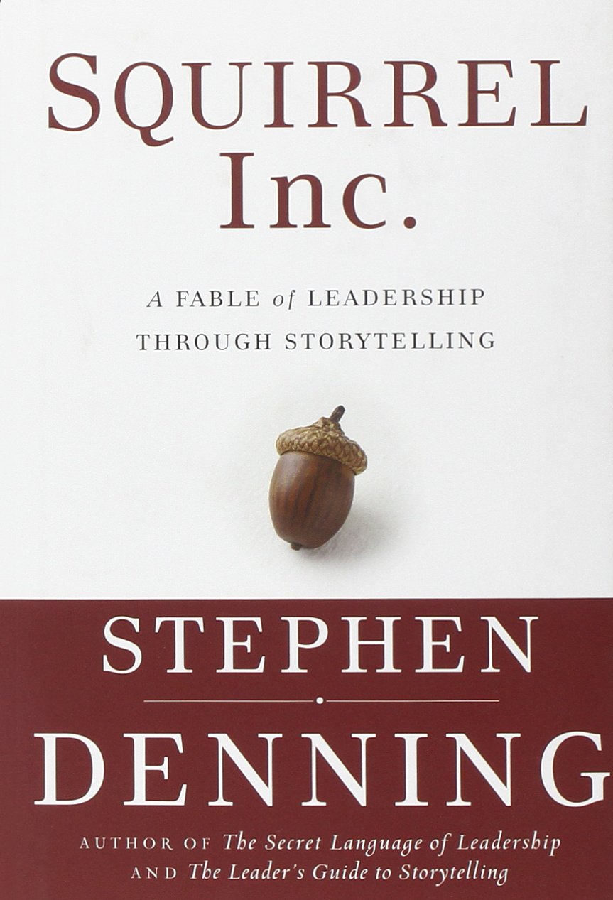Squirrel Inc.: A Fable of Leadership Through Storytelling,Used