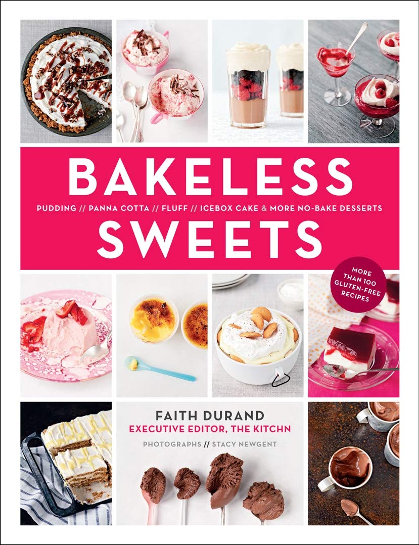 Bakeless Sweets: Pudding, Panna Cotta, Fluff, Icebox Cake, and More NoBake Desserts,New