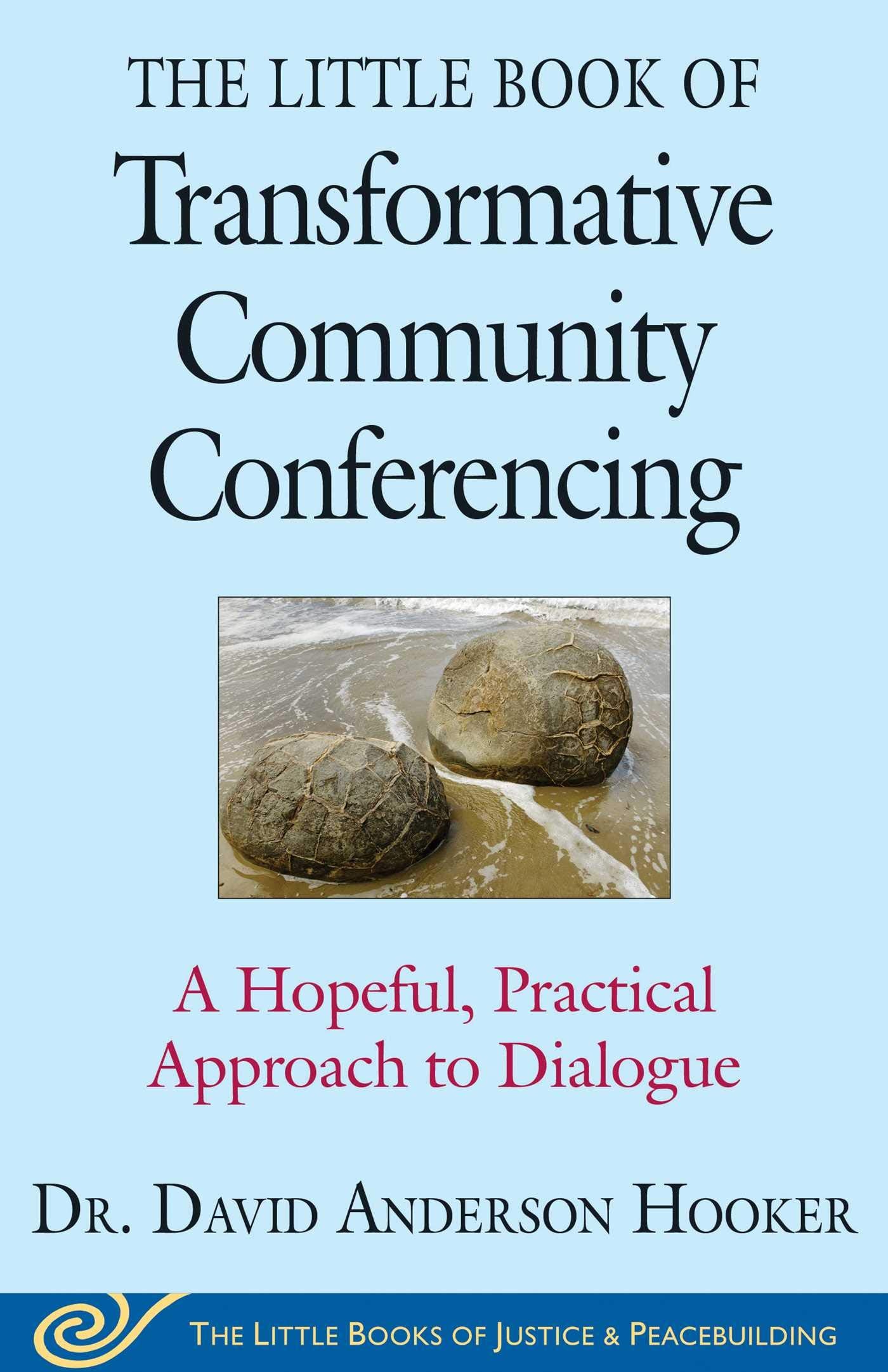 The Little Book of Transformative Community Conferencing: A Hopeful, Practical Approach to Dialogue (Justice and Peacebuilding),Used