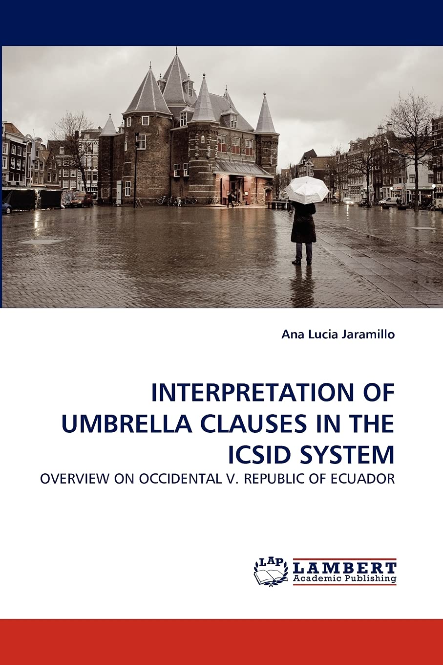 INTERPRETATION OF UMBRELLA CLAUSES IN THE ICSID SYSTEM: OVERVIEW ON OCCIDENTAL V. REPUBLIC OF ECUADOR,Used