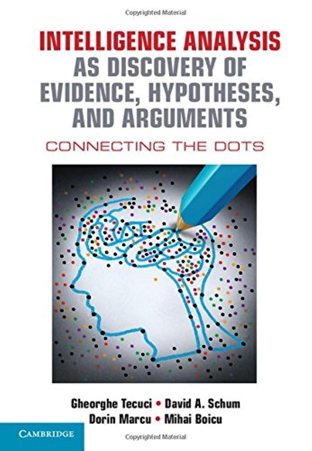 Intelligence Analysis as Discovery of Evidence, Hypotheses, and Arguments: Connecting the Dots,Used