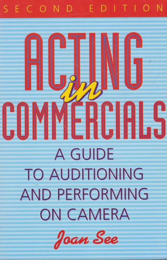 Acting in Commercials: A Guide to Auditioning and Performing on Camera,Used