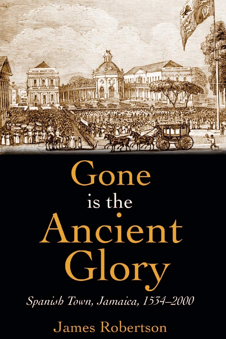 Gone is the Ancient Glory: Spanish Town, Jamaica, 15342000,New