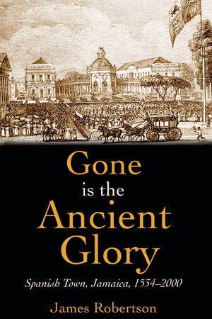 Gone is the Ancient Glory: Spanish Town, Jamaica, 15342000,Used