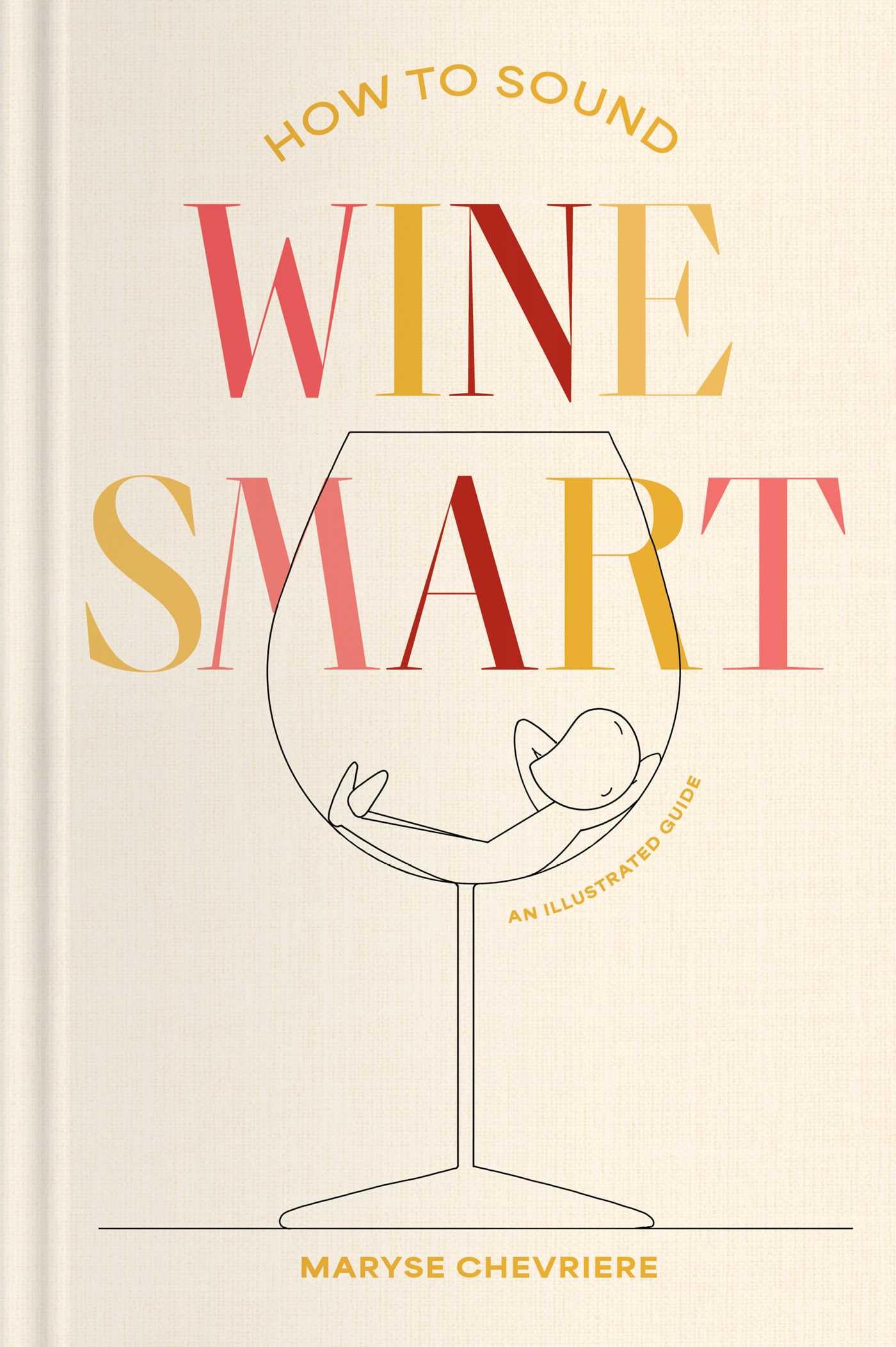 How To Sound Wine Smart: An Illustrated Guide
