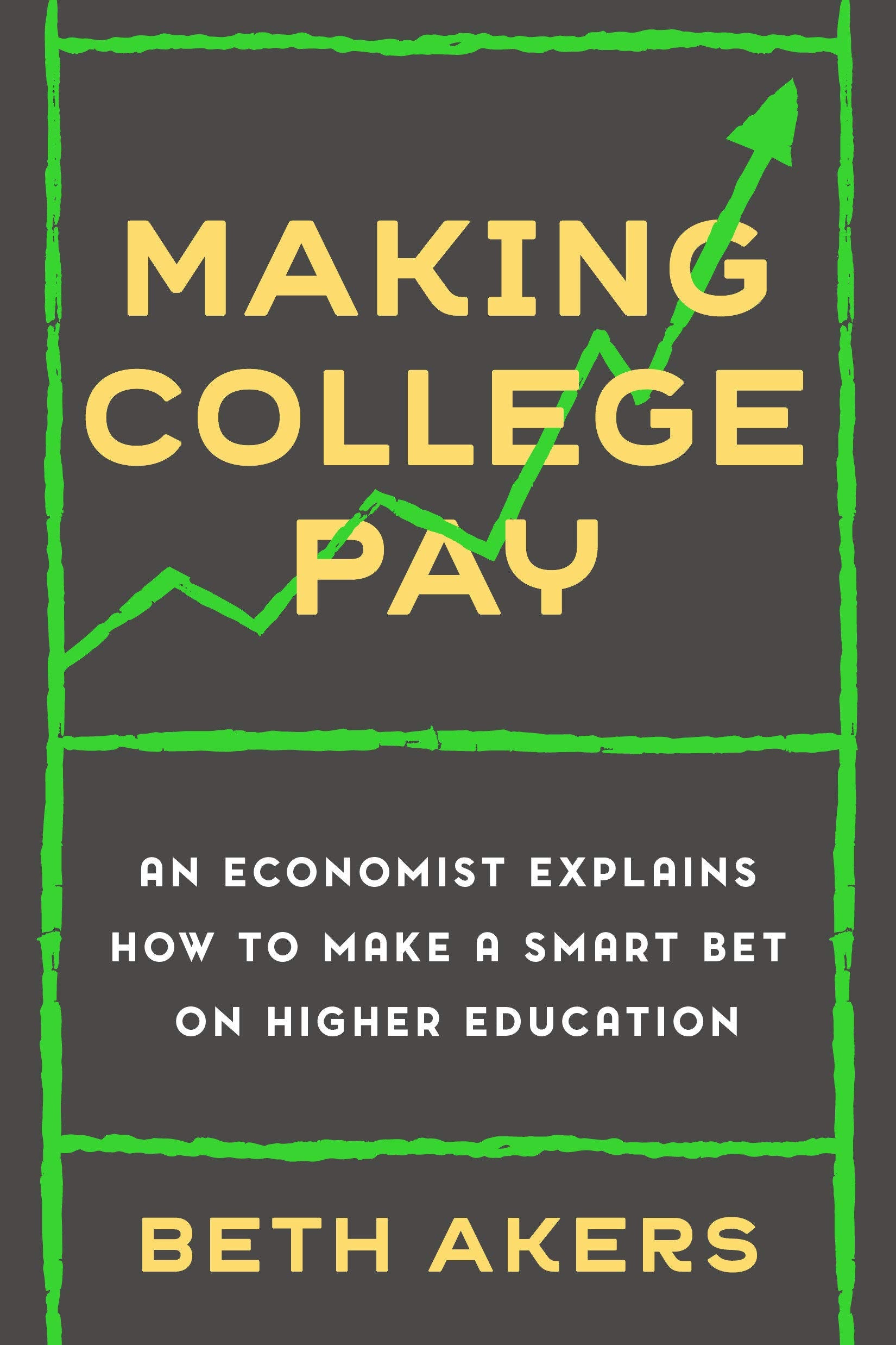 Making College Pay: An Economist Explains How to Make a Smart Bet on Higher Education,Used