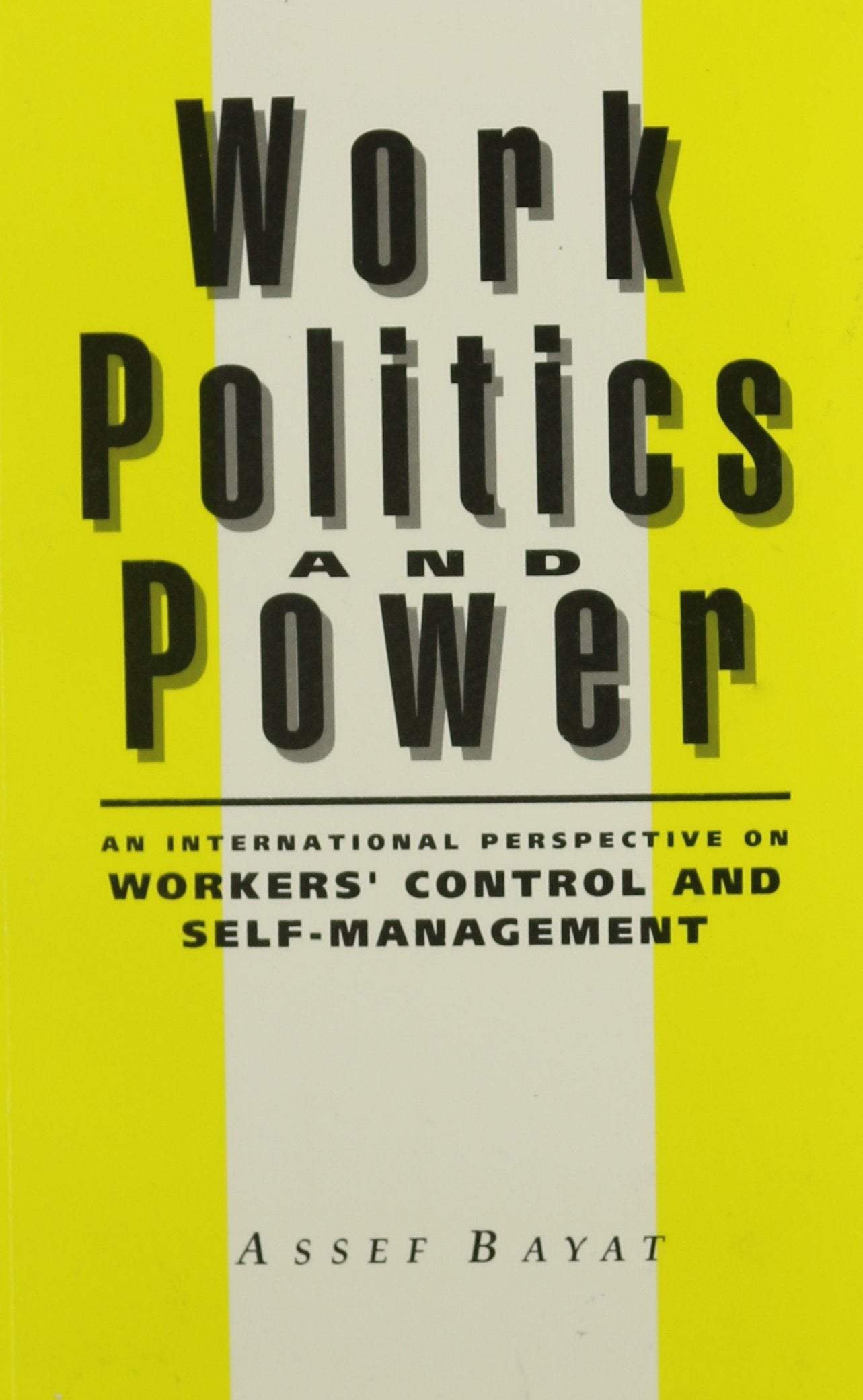 Work, Politics, And Power: An International Perspective On Workers' Control And Selfmanagement,New