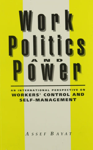 Work, Politics, And Power: An International Perspective On Workers' Control And Selfmanagement,New