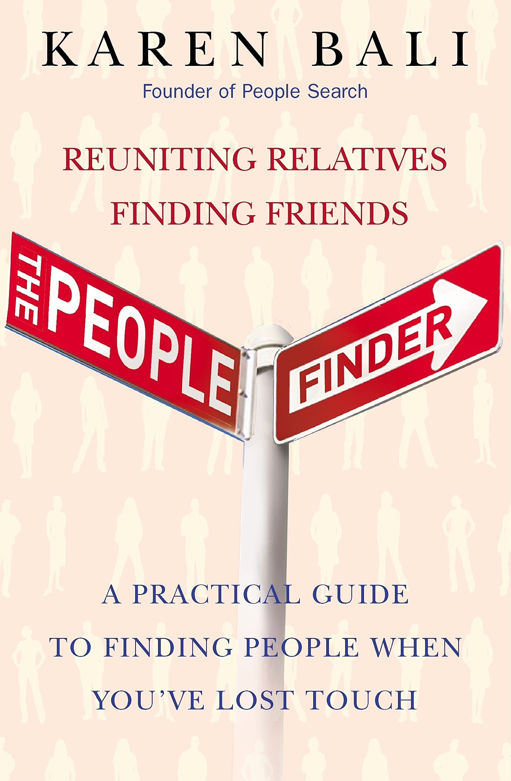 The People Finder: Reuniting Relatives, Finding Friends: A Practical Guide To Finding People When You'Ve Lost Touch